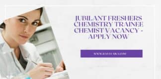 Jubilant Freshers Chemistry Trainee Chemist Vacancy - Apply Now