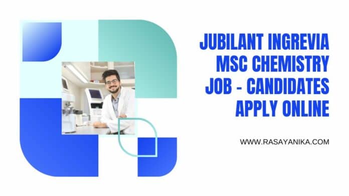 Jubilant Ingrevia MSc Chemistry Job - Candidates Apply Online