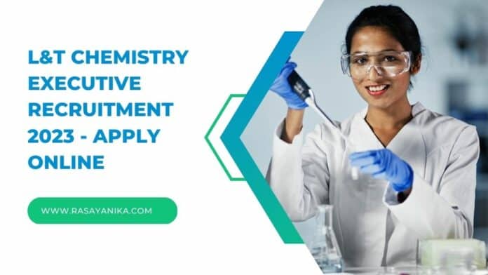 L&T Chemistry Executive Recruitment 2023 - Apply Online
