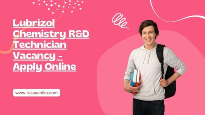 Lubrizol Chemistry R&D Technician Vacancy - Apply Online