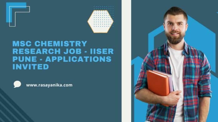 MSc Chemistry Research Job - IISER Pune - Applications Invited