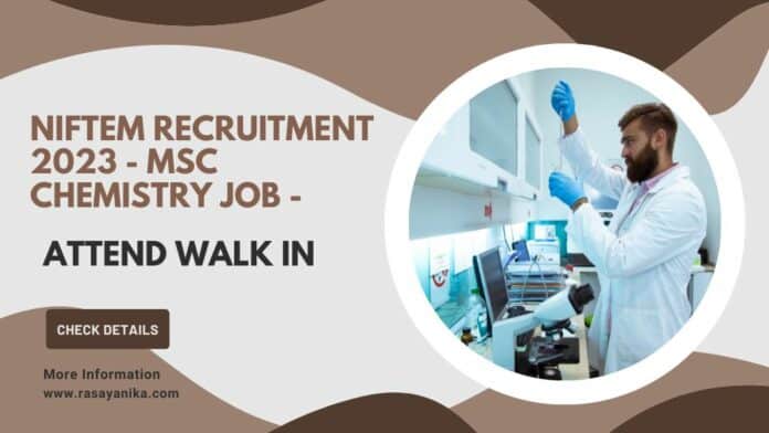 NIFTEM Recruitment 2023 - MSc Chemistry Job - Attend Walk in