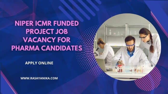 NIPER ICMR Funded Project Job Vacancy For Pharma Candidates