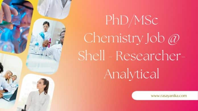 PhD/MSc Chemistry Job @ Shell - Researcher- Analytical