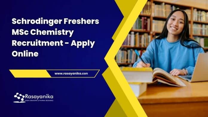 Schrodinger Freshers MSc Chemistry Recruitment - Apply Online