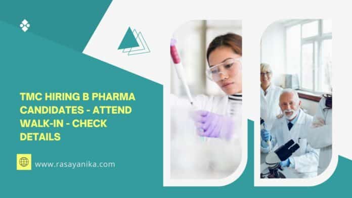 TMC Hiring B Pharma Candidates - Attend Walk In - Check Details