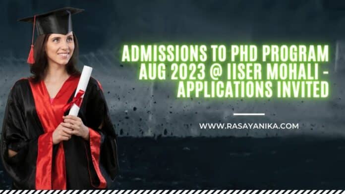 Admissions to PhD Program Aug 2023 @ IISER Mohali - Applications Invited