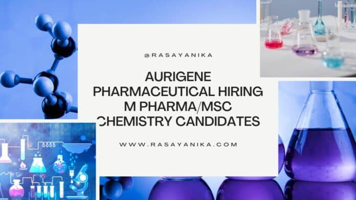 Aurigene Pharmaceutical Hiring M Pharma/MSc Chemistry Candidates