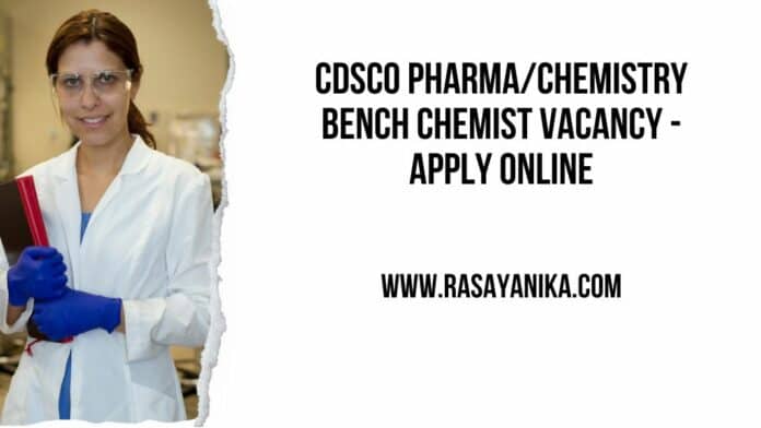 CDSCO Pharma/Chemistry Bench Chemist Vacancy - Apply Online