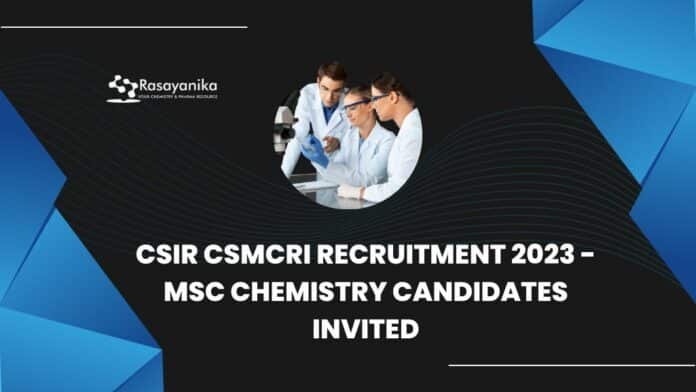 CSIR CSMCRI Recruitment 2023 - MSc Chemistry Candidates Invited