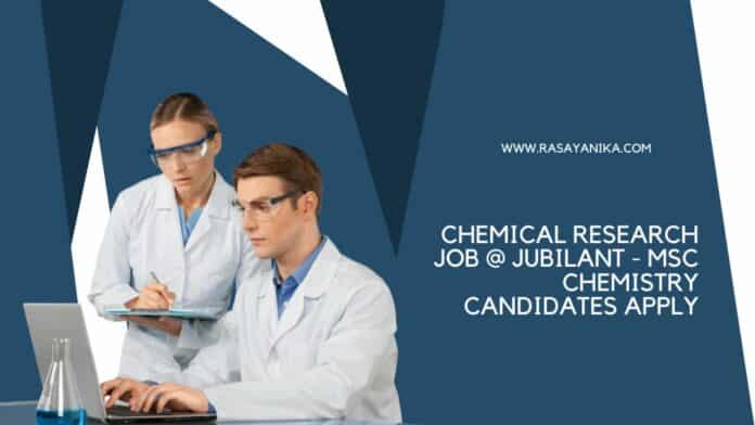 Chemical Research Job @ Jubilant - MSc Chemistry Candidates Apply