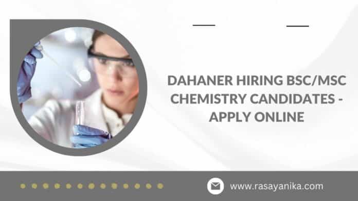Dahaner Hiring BSc/MSc Chemistry Candidates - Apply Online
