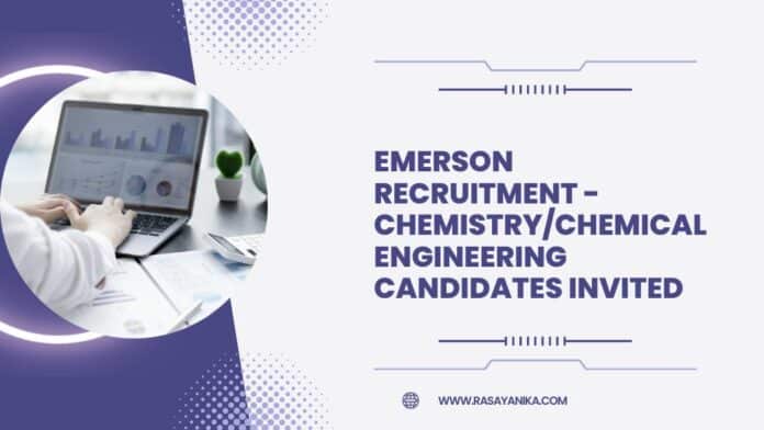 Emerson Recruitment - Chemistry/Chemical Engineering Candidates Invited