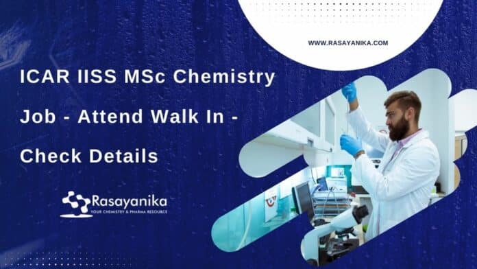 ICAR IISS MSc Chemistry Job - Attend Walk In - Check Details