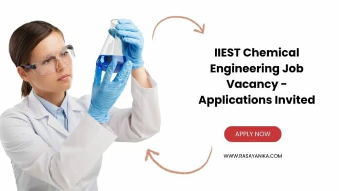 IIEST Chemical Engineering Job Vacancy - Applications Invited