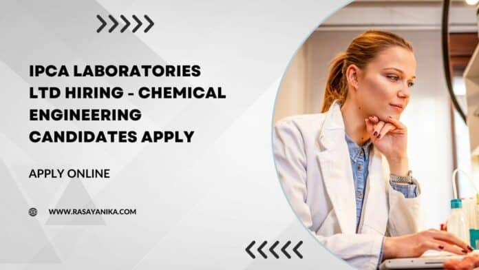 Ipca Laboratories Ltd Hiring - Chemical Engineering Candidates Apply