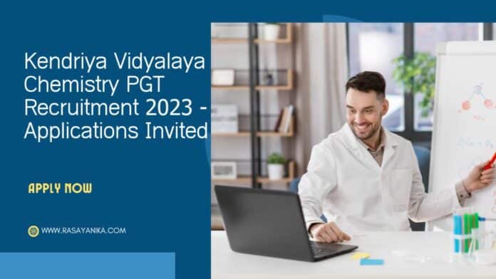 Kendriya Vidyalaya Chemistry PGT Recruitment 2023 - Applications Invited