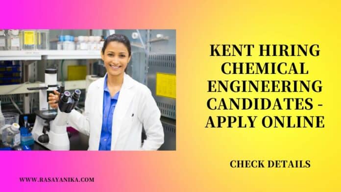 Kent Hiring Chemical Engineering Candidates - Apply Online