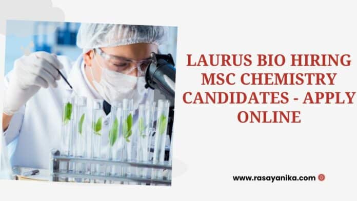 Laurus Bio Hiring MSc Chemistry Candidates - Apply Online