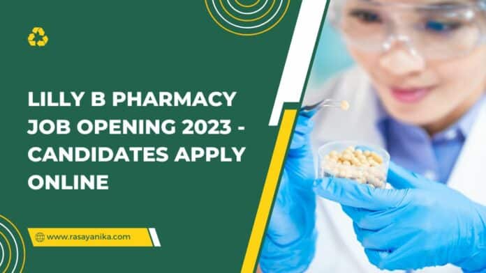 Lilly B Pharmacy Job Opening 2023 - Candidates Apply Online