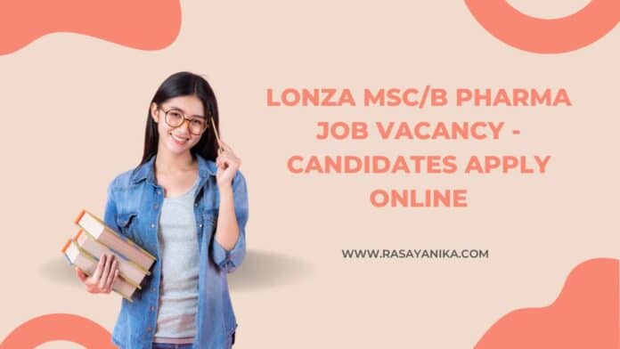 Lonza MSc/B Pharma Job Vacancy - Candidates Apply Online