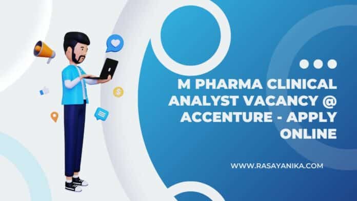 M Pharma Clinical Analyst Vacancy @ Accenture - Apply Online