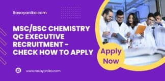 MSc/BSc Chemistry QC Executive Recruitment - Check How To Apply