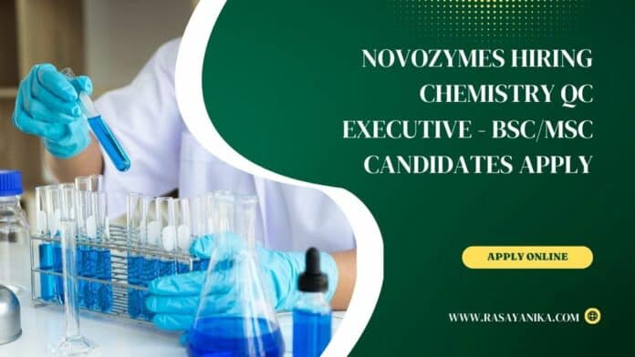 Novozymes Hiring Chemistry QC Executive - BSc/MSc Candidates Apply