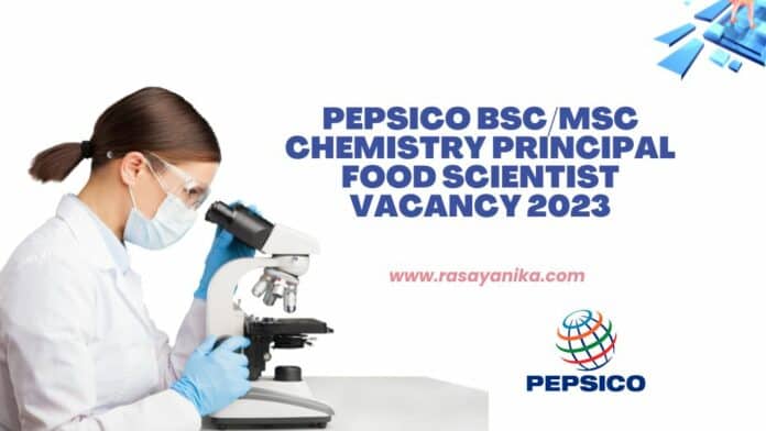 PepsiCo BSc/MSc Chemistry Principal Food Scientist Vacancy 2023