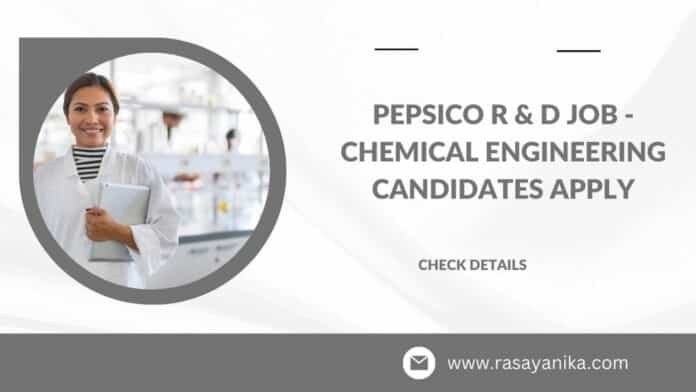 PepsiCo R & D Job - Chemical Engineering Candidates Apply