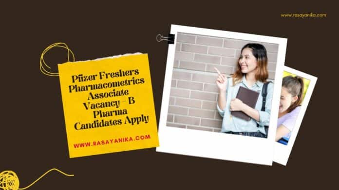 Pfizer Freshers Pharmacometrics Associate Vacancy - B Pharma Candidates Apply