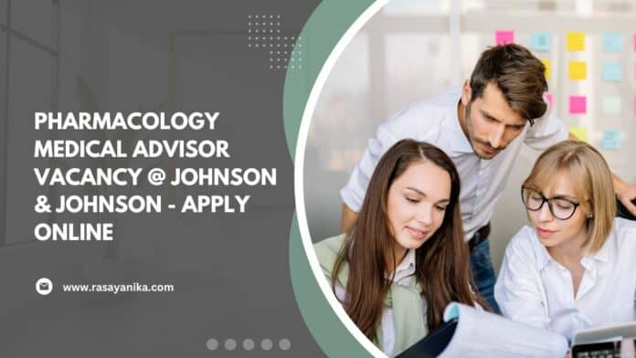 Pharmacology Medical Advisor Vacancy @ Johnson & Johnson - Apply Online
