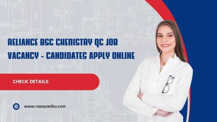 Reliance BSc Chemistry QC Job Vacancy - Candidates Apply Online