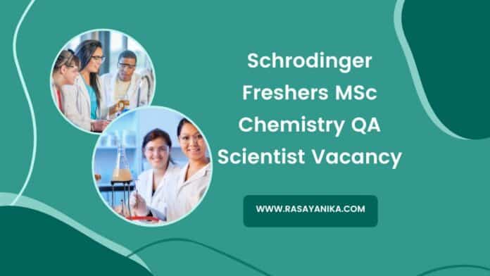 Schrodinger Freshers MSc Chemistry QA Scientist Vacancy
