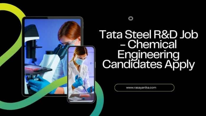 Tata Steel R&D Job - Chemical Engineering Candidates Apply