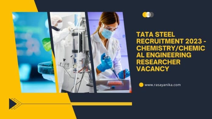 Tata Steel Recruitment 2023 - Chemistry/Chemical Engineering Researcher Vacancy