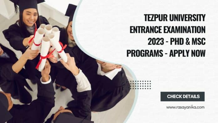 Tezpur University Entrance Examination 2023 - PhD & MSc Programs - Apply Now