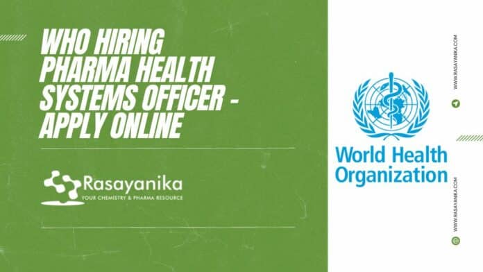WHO Hiring Pharma Health Systems Officer - Apply Online