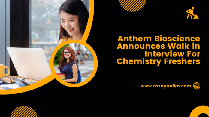 Anthem Bioscience Announces Walk in Interview For Chemistry Freshers