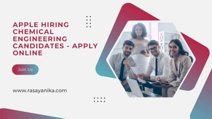Apple Hiring Chemical Engineering Candidates - Apply Online