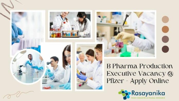 B Pharma Production Executive Vacancy @ Pfizer - Apply Online