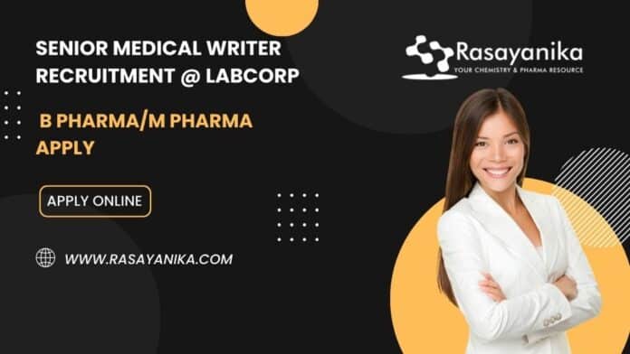 Senior Medical Writer Recruitment @ LabCorp - B Pharma/M Pharma