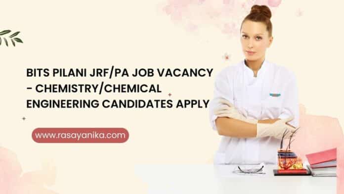 BITS Pilani JRF/PA Job Vacancy - Chemistry/Chemical Engineering Candidates Apply
