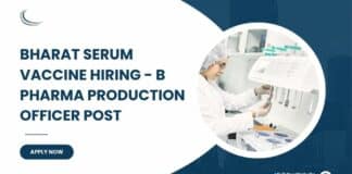 Bharat Serum Vaccine Hiring - B Pharma Production Officer Post