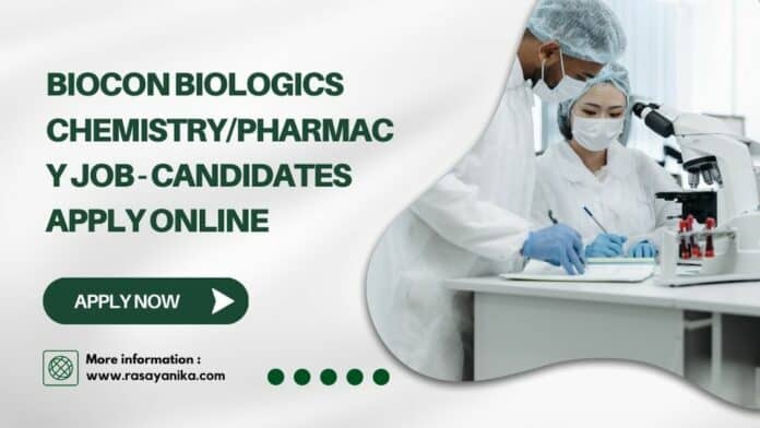 Biocon Biologics Chemistry/Pharmacy Job - Candidates Apply Online