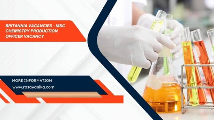 Britannia Vacancies - MSc Chemistry Production Officer Vacancy