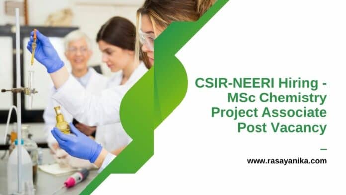 CSIR-NEERI Hiring - MSc Chemistry Project Associate Post Vacancy