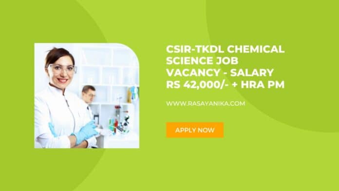 CSIR-TKDL Chemical Science Job Vacancy - Salary Rs 42,000/- + HRA pm
