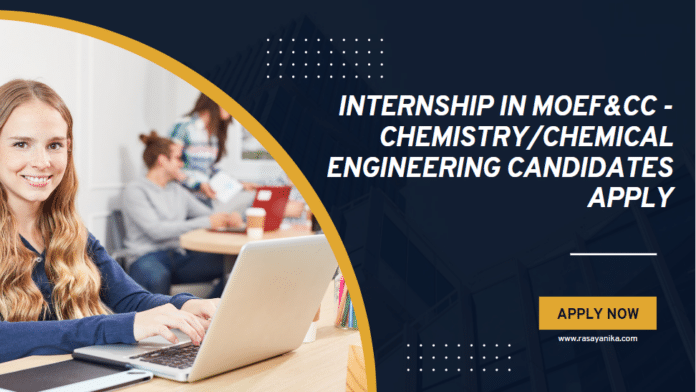 Internship in MOEF&CC - Chemistry/Chemical Engineering Candidates Apply