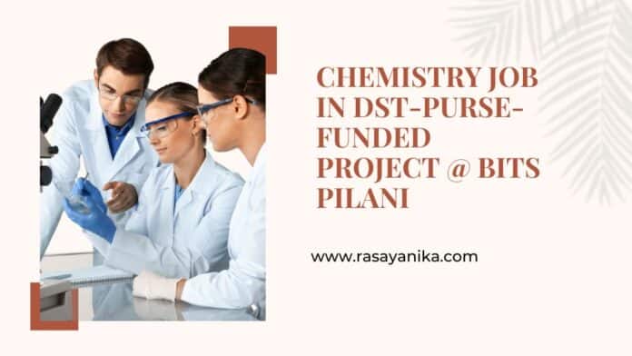 Chemistry Job in DST-PURSE-funded Project @ BITS Pilani
